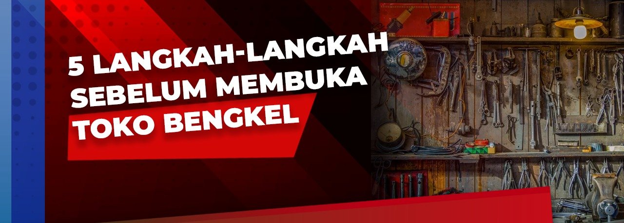 5 Langkah-langkah Sebelum Membuka Toko Atau Bengkel